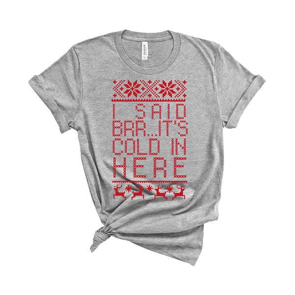 Brrr... It's Cold In Here - Unisex Fit T-Shirt