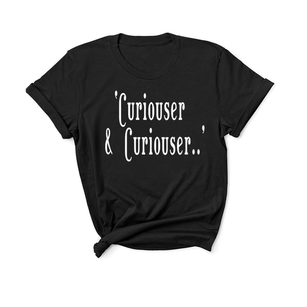 Curiouser and Curiouser - Unisex T-Shirt