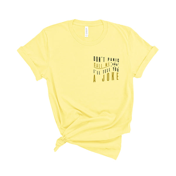 Don't Panic Call Me and I'll Tell You a Joke - Unisex Fit T-Shirt