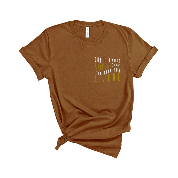Don't Panic Call Me and I'll Tell You a Joke - Unisex Fit T-Shirt