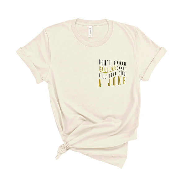 Don't Panic Call Me and I'll Tell You a Joke - Unisex Fit T-Shirt