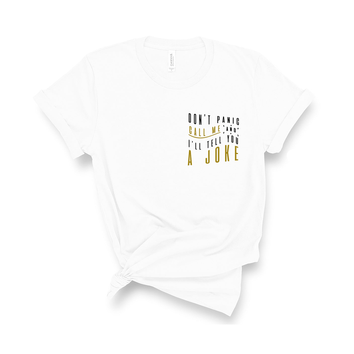 Don't Panic Call Me and I'll Tell You a Joke - Unisex Fit T-Shirt