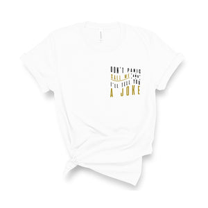 Don't Panic Call Me and I'll Tell You a Joke - Unisex Fit T-Shirt