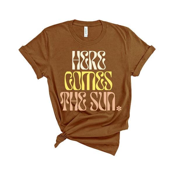Here Comes The Sun - Unisex Fit T-Shirt