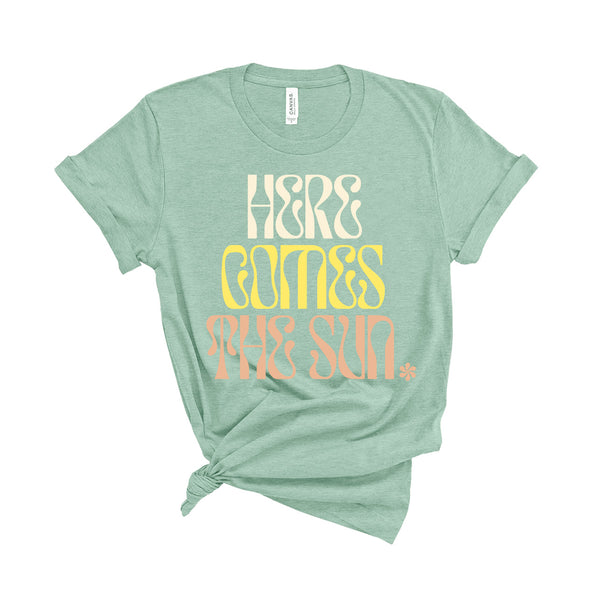 Here Comes The Sun - Unisex Fit T-Shirt