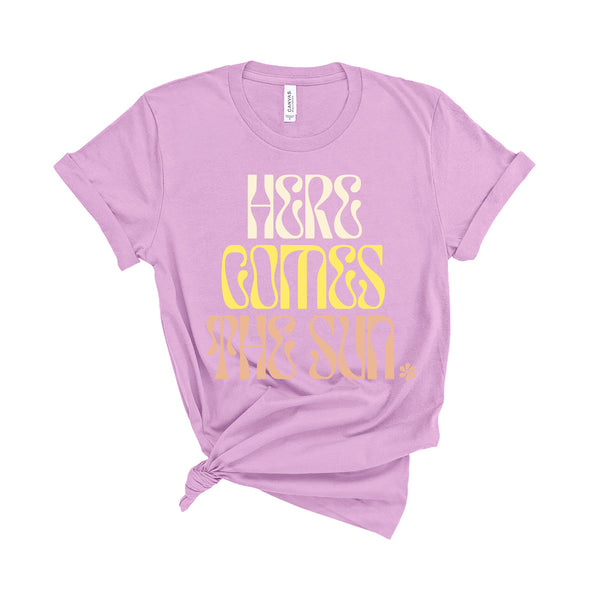 Here Comes The Sun - Unisex Fit T-Shirt