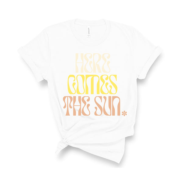 Here Comes The Sun - Unisex Fit T-Shirt