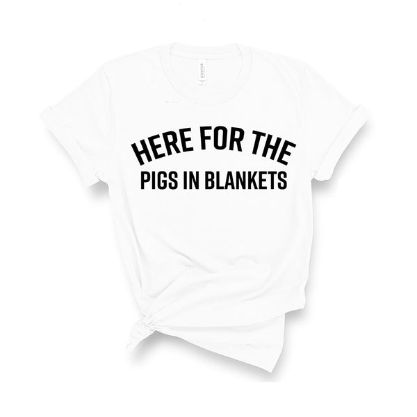 Here For The Pigs In Blankets - Unisex Fit T-Shirt