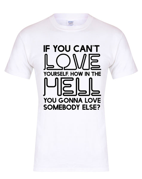 If You Can't Love Yourself... - Unisex Fit T-Shirt-All Products-Kelham Print