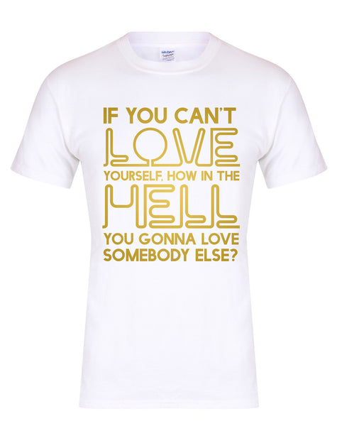 If You Can't Love Yourself... - Unisex Fit T-Shirt-All Products-Kelham Print