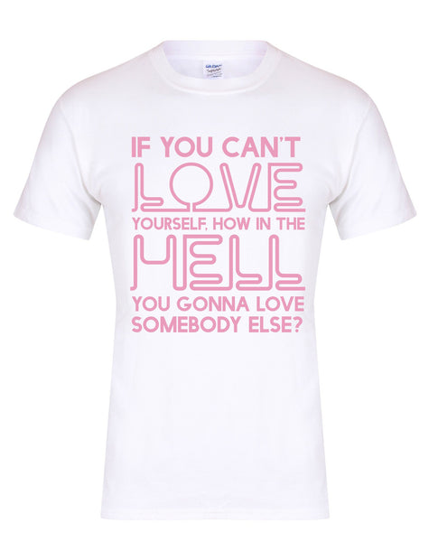 If You Can't Love Yourself... - Unisex Fit T-Shirt-All Products-Kelham Print