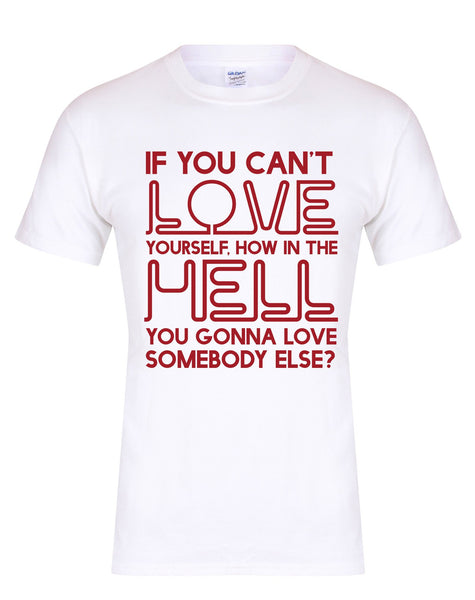 If You Can't Love Yourself... - Unisex Fit T-Shirt-All Products-Kelham Print