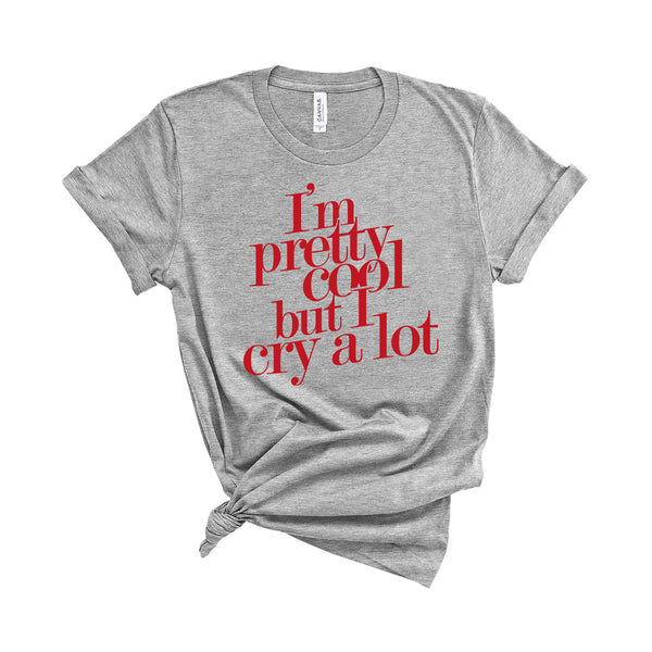 I'm Pretty Cool but I Cry a Lot - Unisex Kid's Sizes - T-Shirt