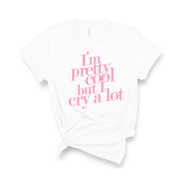I'm Pretty Cool but I Cry a Lot - Unisex Kid's Sizes - T-Shirt
