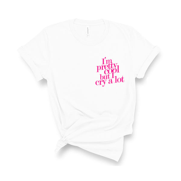 I'm Pretty Cool but I Cry a Lot - Unisex Kid's Sizes - T-Shirt