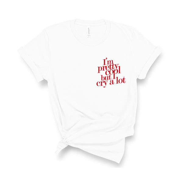 I'm Pretty Cool but I Cry a Lot - Unisex Kid's Sizes - T-Shirt