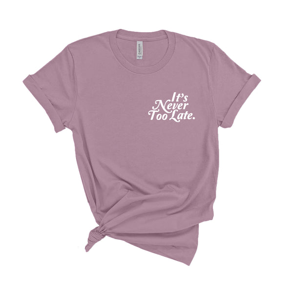 It's Never Too Late - Unisex Fit T-Shirt-Kelham Print