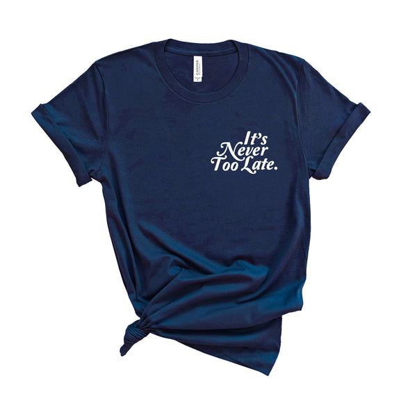 It's Never Too Late - Unisex Fit T-Shirt-Kelham Print