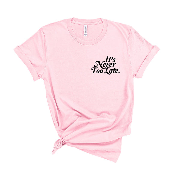 It's Never Too Late - Unisex Fit T-Shirt-Kelham Print
