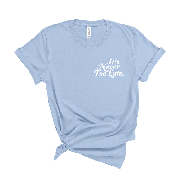 It's Never Too Late - Unisex Fit T-Shirt-Kelham Print