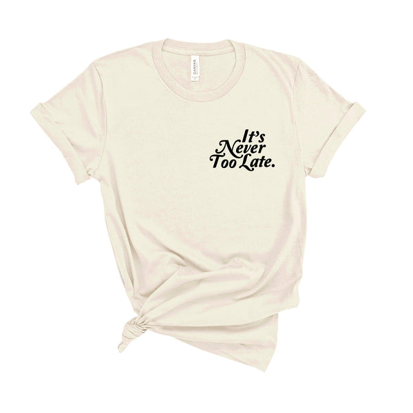 It's Never Too Late - Unisex Fit T-Shirt-Kelham Print