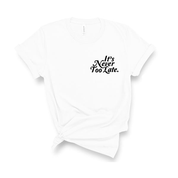 It's Never Too Late - Unisex Fit T-Shirt-Kelham Print