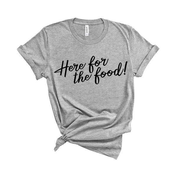 Here For The Food - Unisex Fit T-Shirt