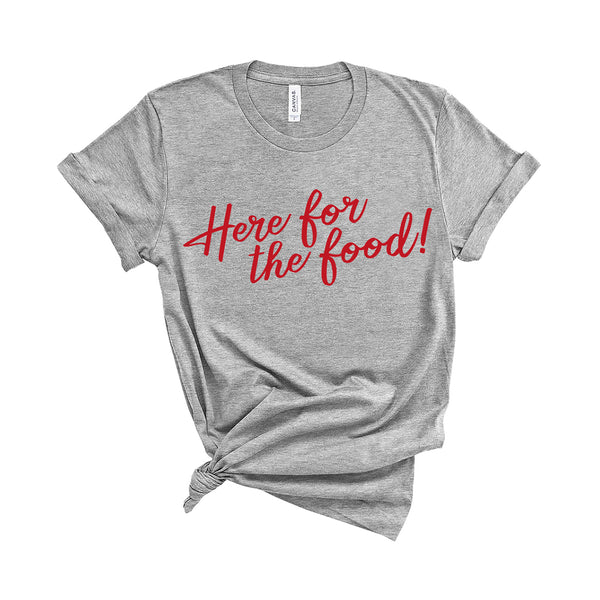 Here For The Food - Unisex Fit T-Shirt