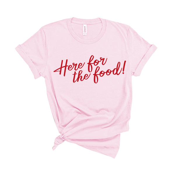 Here For The Food - Unisex Fit T-Shirt