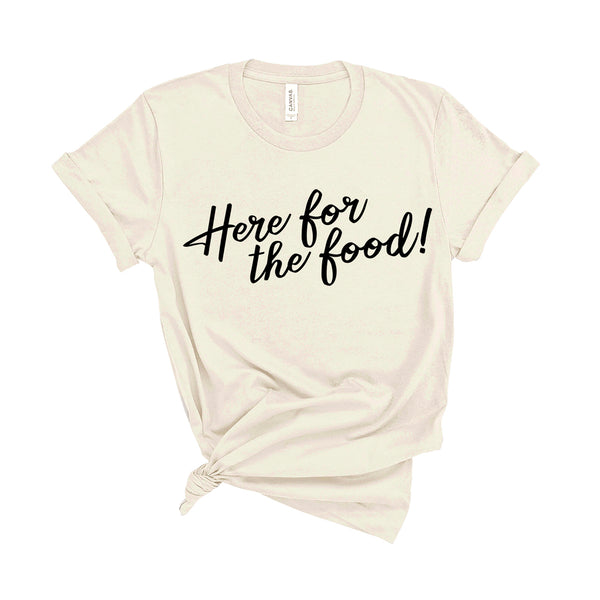 Here For The Food - Unisex Fit T-Shirt