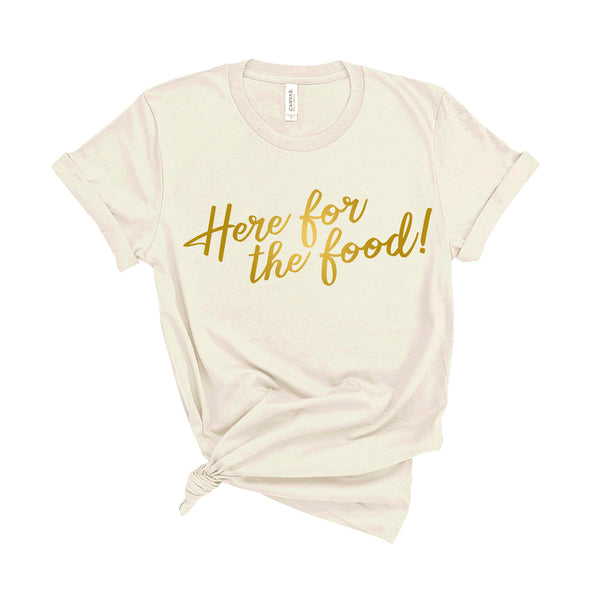 Here For The Food - Unisex Fit T-Shirt