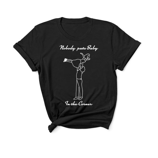 Nobody Puts Baby In The Corner - Unisex T-Shirt-Leoras Attic-Kelham Print