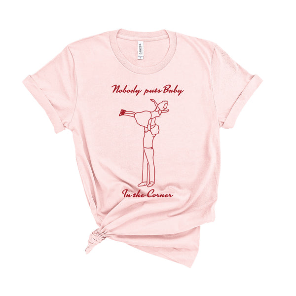 Nobody Puts Baby In The Corner - Unisex T-Shirt-Leoras Attic-Kelham Print