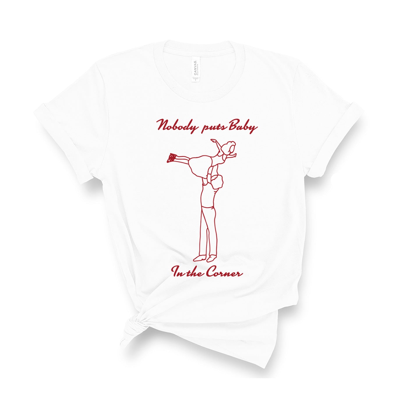 Nobody Puts Baby In The Corner - Unisex T-Shirt-Leoras Attic-Kelham Print