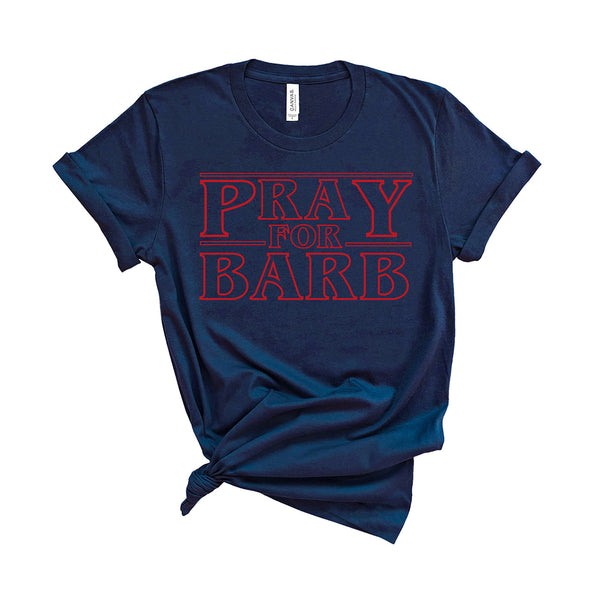 Pray For Barb - Unisex Fit T-Shirt