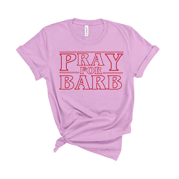 Pray For Barb - Unisex Fit T-Shirt