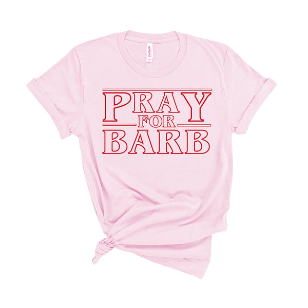 Pray For Barb - Unisex Fit T-Shirt