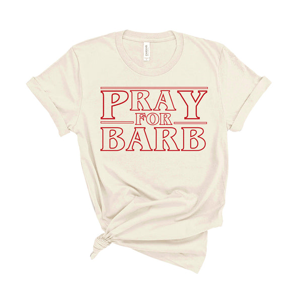 Pray For Barb - Unisex Fit T-Shirt