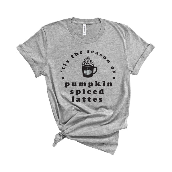 'Tis the Season of Pumpkin Spiced Lattes - Unisex Fit T-Shirt