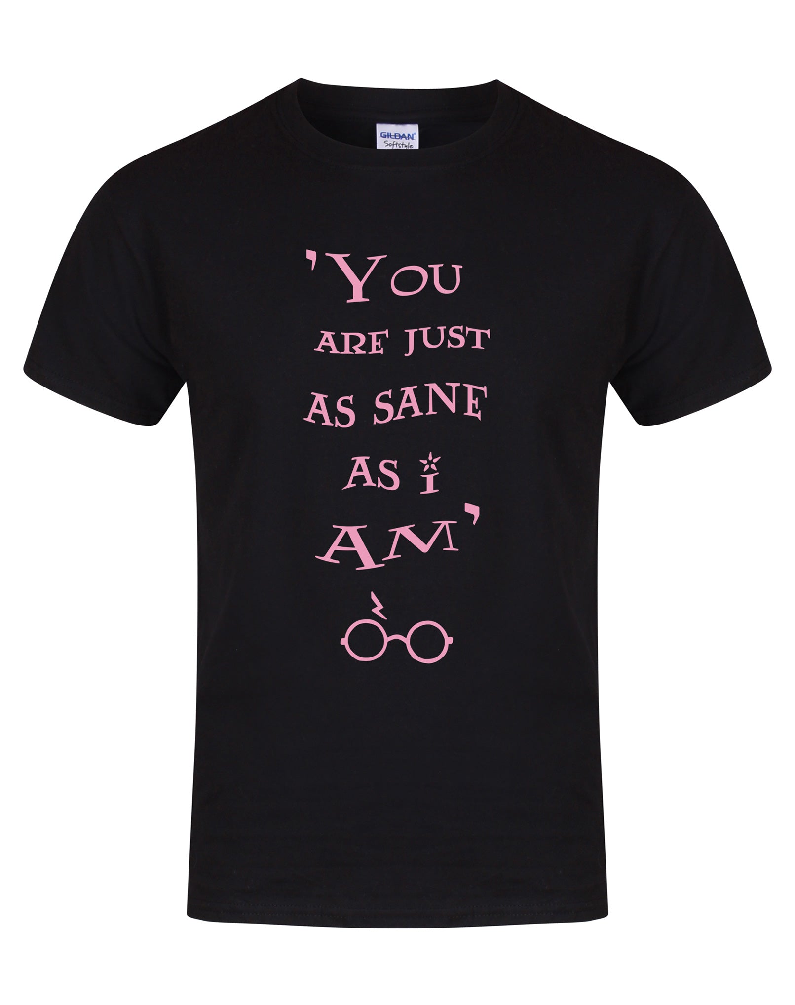 You Are Just As Sane As I Am - Black - Unisex T-Shirt-Leoras Attic-Kelham Print