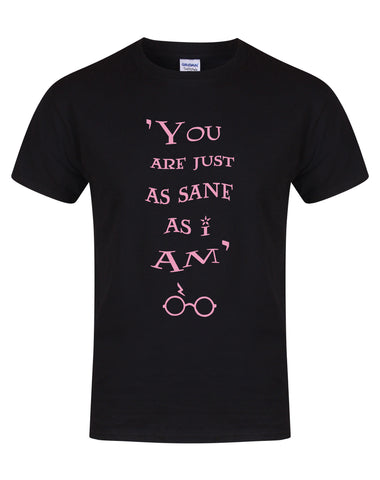 You Are Just As Sane As I Am - Black - Unisex T-Shirt-Leoras Attic-Kelham Print