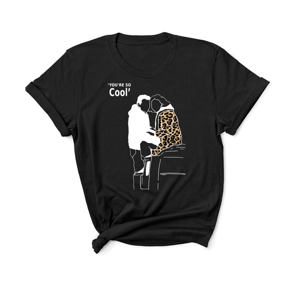 You're So Cool - Unisex T-Shirt